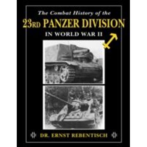 The Combat History Of The 23rd Panzer Division In World War Ii