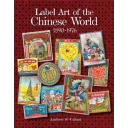 Label Art Of The Chinese World, 1890-1976