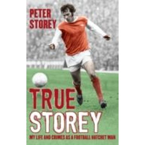 True Storey: My Life And Crimes As A Football Hatchet Man