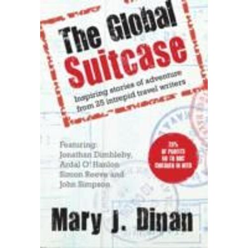 The Global Suitcase: Inspiring Stories In Adventure From 25 Intrepid Travel Writers