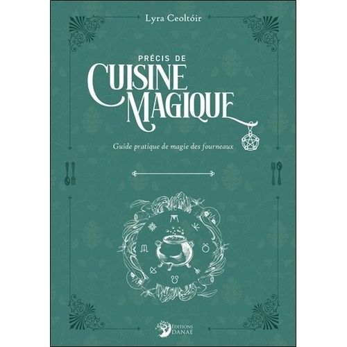 Petit Précis De Cuisine Magique - Recettes De Sorcières Au Fil Des Saisons