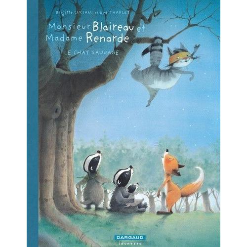 Monsieur Blaireau Et Madame Renarde Tome 6 - Le Chat Sauvage