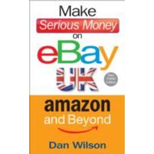 Make Serious Money On Ebay Uk, Amazon And Beyond