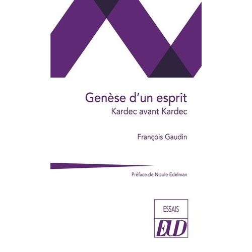 Genèse D'un Esprit - Kardec Avant Kardec