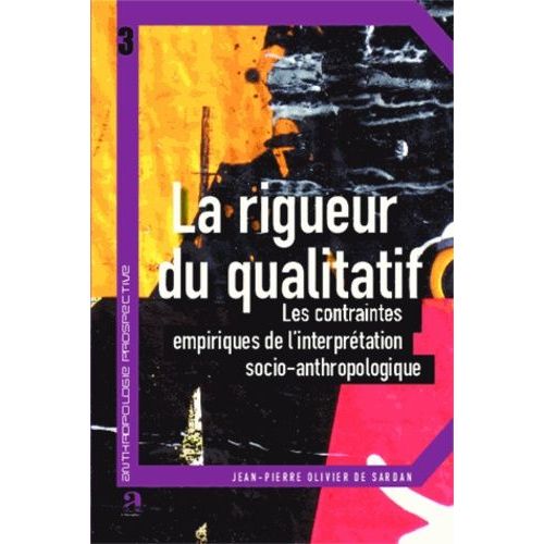 La Rigueur Du Qualitatif - Les Contraintes Empiriques De L'interprétation Socio-Anthropologique