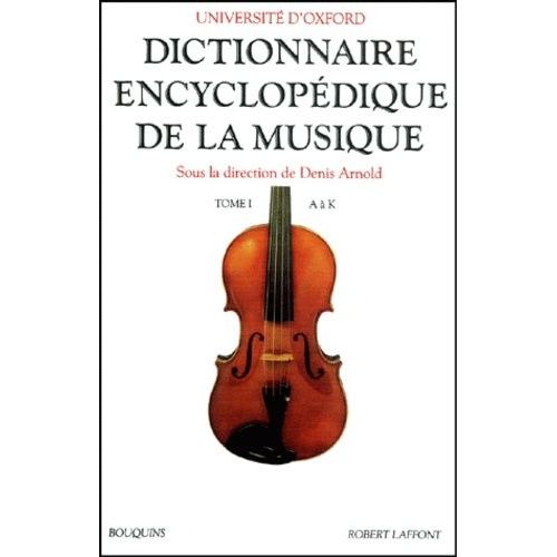 Dictionnaire Encyclopédique De La Musique - Tome 1, De A À K