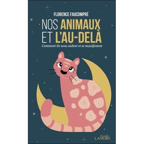 Nos Animaux Et L'au-Delà - Comment Ils Nous Aident Et Se Manifestent