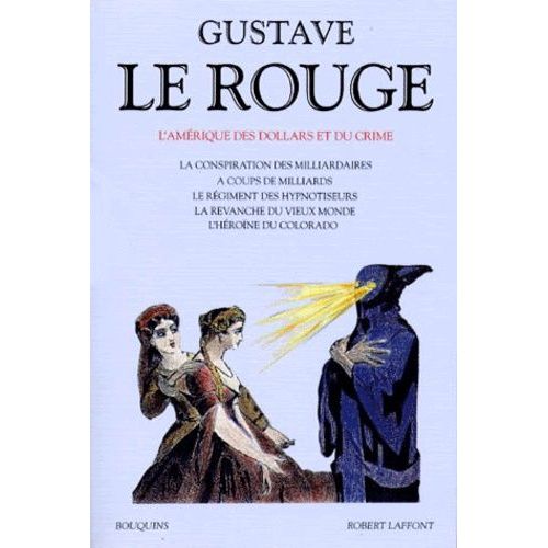 L'amérique Des Dollars Et Du Crime - La Conspiration Des Milliardaires - A Coups De Milliards - Le Régiment Des Hypnotiseurs - La Revanche Du Vieux Monde - L'héroïne Du Colorado
