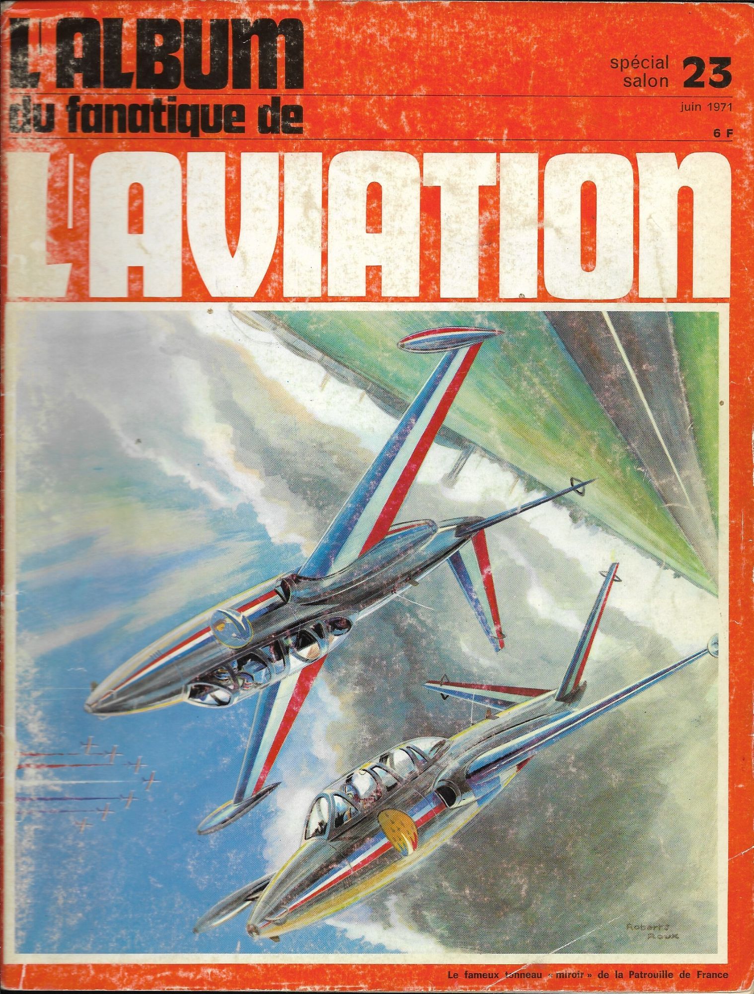 L'album Du Fanatique De L'aviation Numéro 23 - Le Fana De L'aviation N°23 - Juin 1971 - Spécial Salon Du Bourget- Patrouilles Acrobatiques- Fairey Fox- Os2u Kingfisher- F104 Belges- La Croix Du Sud
