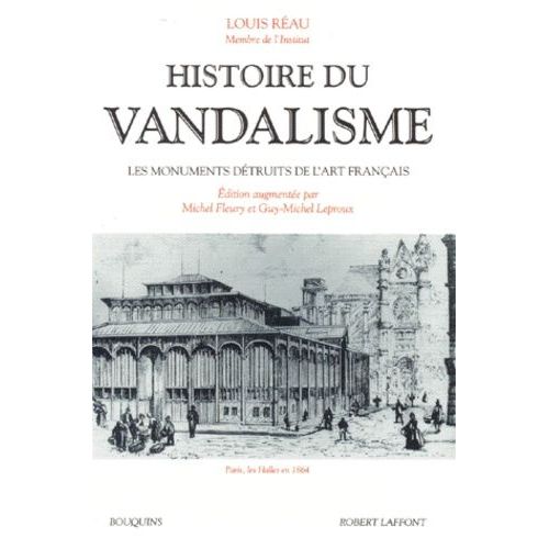 Histoire Du Vandalisme - Les Monuments Detruits De L'art Francais