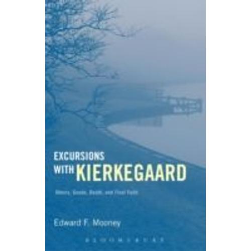 Excursions With Kierkegaard: Others, Goods, Death, And Final Faith