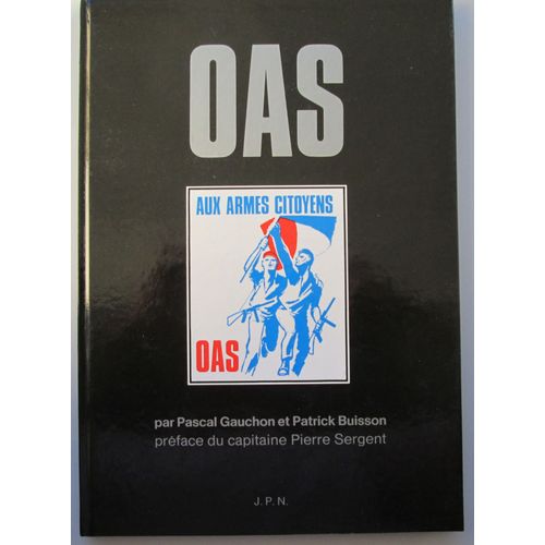 O.A.S - Histoire De La Résistance Française En Algérie