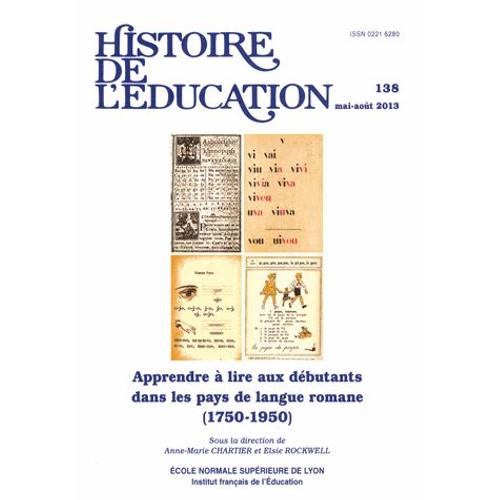 Histoire De L'éducation N° 138, Mai-Août 2013 - Apprendre À Lire Aux Débutants Dans Les Pays De Langue Romane (1750-1950)