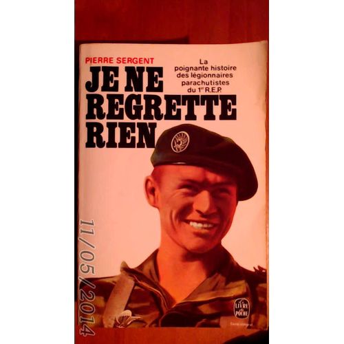 Je Ne Regrette Rien "La Poignante Histoire Des Légionnaires Parachutistes Du 1er R.E.P."