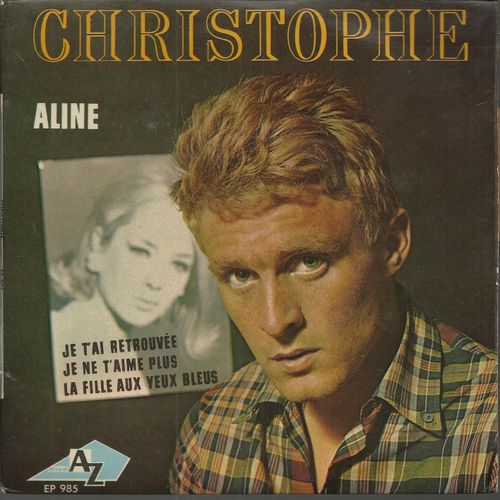 Aline (Christophe) - Je T'ai Retrouvée (Christophe) / Je Ne T'aime Plus (Christophe) - La Fille Aux Yeux Bleus (J. Albertini - J. Denjean)