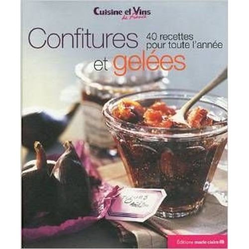 Confitures Et Gelées - 40 Recettes Pour Toute L'année