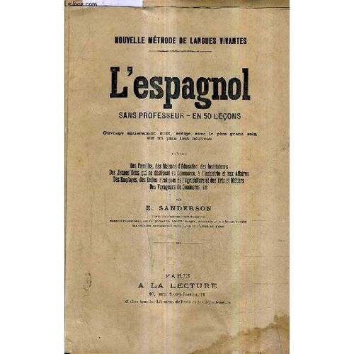 L'espagnol Sans Professeur En 50 Lecons - Ouvrage Entierement Neuf Redige Avec Le Plus Grand Soin Sur Un Plan Tout Nouveau - Nouvelle Methode De Langues Vivantes - Exercices + Corrige.