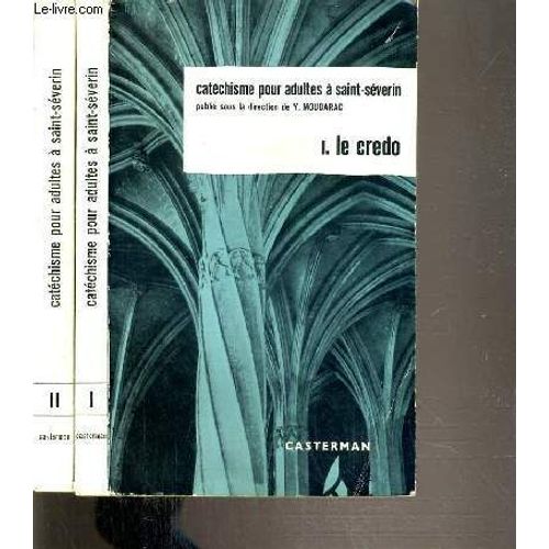 Catechisme Pour Adultes A Saint-Severin - 2 Tomes - 1 + 2 / Tome I. Le Credo - Tome Ii.Dogme, Bible Et Liturgie.