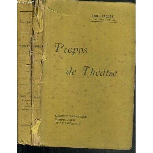 Propos De Theatre - La Morale Au Theatre - Aristophane - Sophocle - Theatre Indien - Shakspeare - Corneille - Moliere - Racine - Racine Et Sarcey.