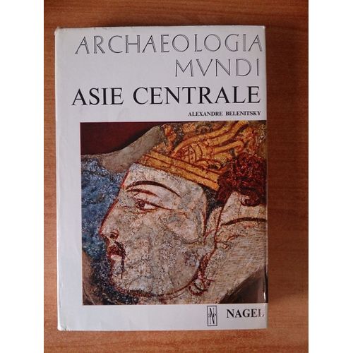 Archealogia Mundi : Asie Centrale