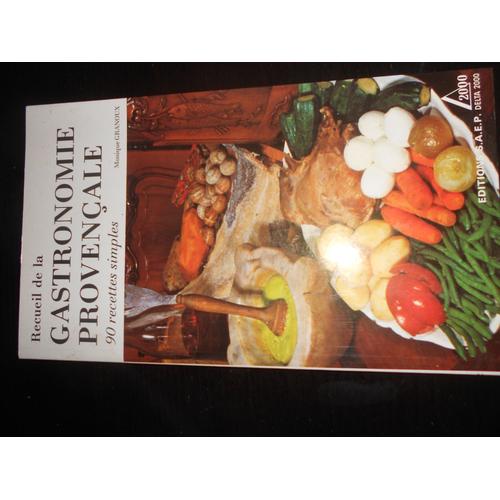 Receuil De La Gastronomie Provençale  90 Recettes Simples 