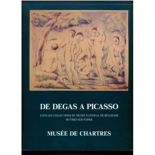 De Degas A Picasso - Dans Les Collections Du Musee National De Belgrade - Oeuvres Sur Papier - Musee De Chartres - 29/06/1990-17/09/1990 - [Archipenko - Bernard - Bonnard - Carriere - ...
