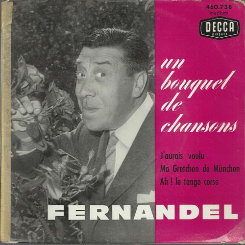 Un Bouquet De Chansons : J'aurais Voulu (J. Manse - F. Freed)  /  Ma Gretchen De Munchen (J. Manse - F. Freed)  - Ah ! Le Tango Corse (G. Pirault - R. Vastano)