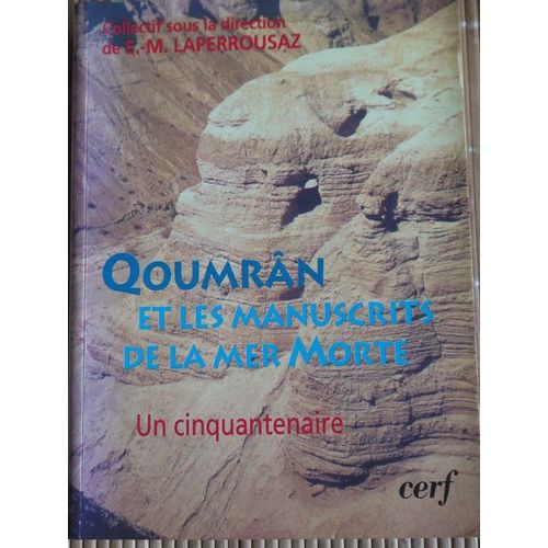 Qoumran Et Les Manuscrits De La Mer Morte - Un Cinquantenaire
