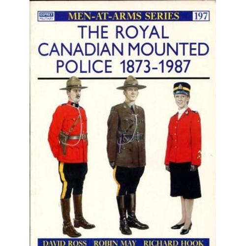 Maa197 The Royal Canadian Mounted Police 1873-1987