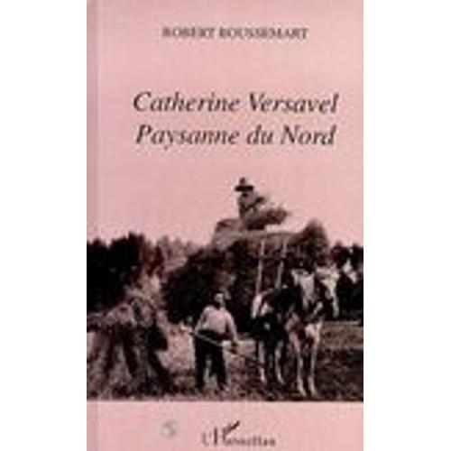 Catherine Versavel - Paysanne Du Nord, Roman