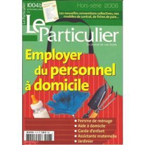 Le Particulier 1004 Hors Série : Employer Du Personnel À Domicile