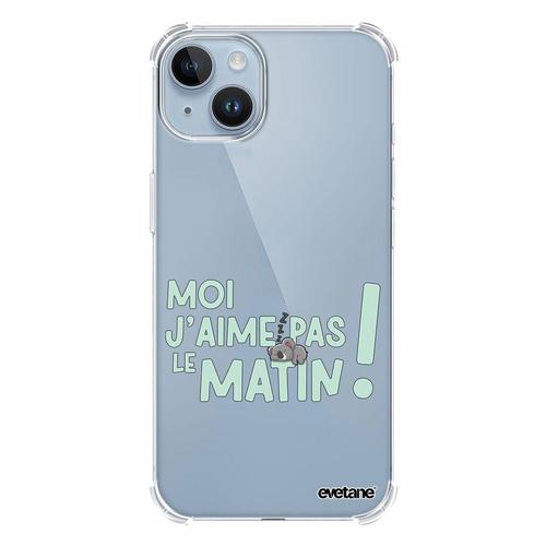 Coque Iphone 14 Plus Silicone Antichocs Solides Coins Renforcés Protection Housse Transparente J'aime Pas Le Matin Evetane