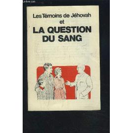 Les Temoins De Jehovah Et La Question Du Sang Pourquoi Les T Moins De J Hovah Refusent Ils La