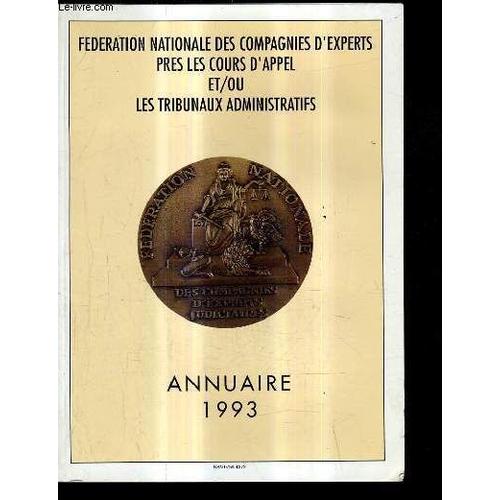 Federation Nationale Des Compagnies D'experts Pres Les Cours D'appel Et/Ou Les Tribunaux Administratifs - Annuaire 1993.