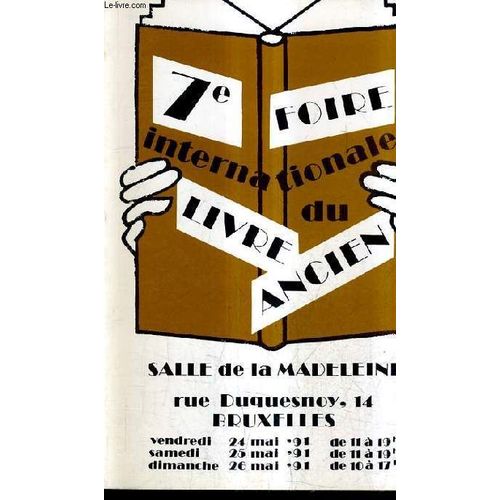 7e Foire Internationale Du Livre Ancien - 7e Internationale Beurs Van Het Oude Boek - Salle De La Madeleine Bruxelles - 24 25 Et 26 Mai 1991.
