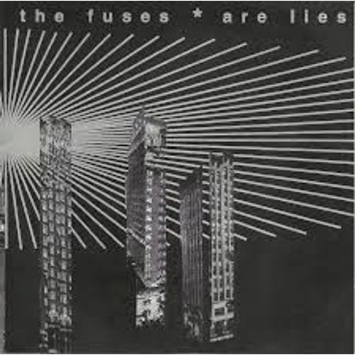 The Fuses Are Lies