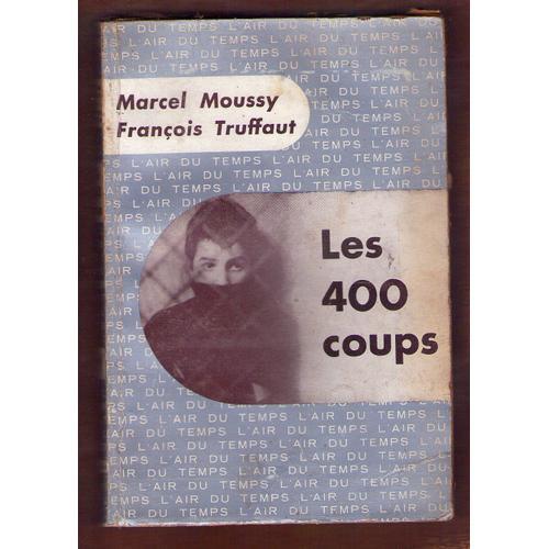 Les 400 Coups. Récit D'après Le Film De François Truffaut.