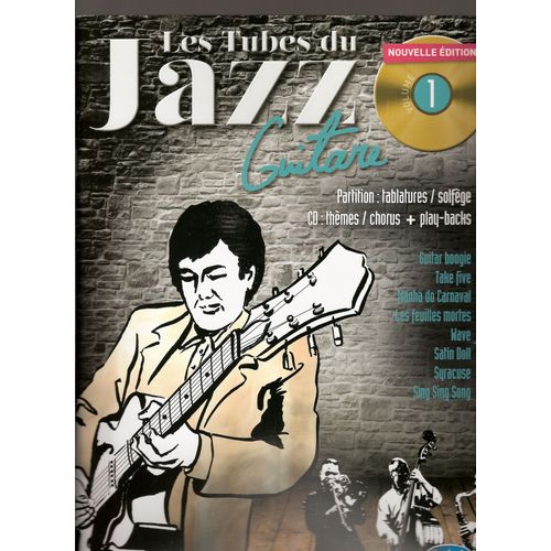 Les Tubes Du Jazz Guitare + Cd Volume 1 - Tablatures/Solfège Nouvelle Edition ¿ 2014