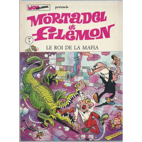 Mortadel Et Filémon ( Tome 5 ) : Le Roi De La Mafia ( Édition Originale : 2ème Trimestre 1973 )