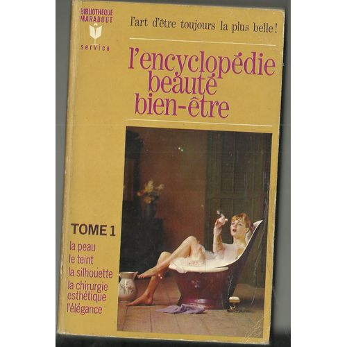 L'encyclopédie Beauté Bien-Être Tome 1
