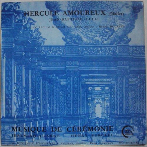 "Hercule Amoureux" Jean-Baptiste Lulli - "Musique De Cérémonie"  Jeremiah Clarke  -  Henry Purcell .