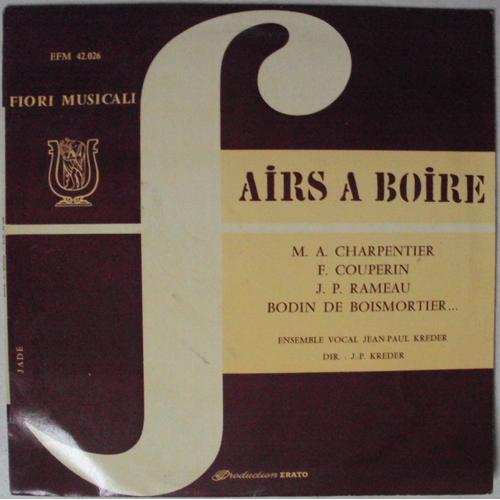 Airs A Boire - M. A. Charpentier , F. Couperin ,J. P. Rameau , Bodin De Boismortier...