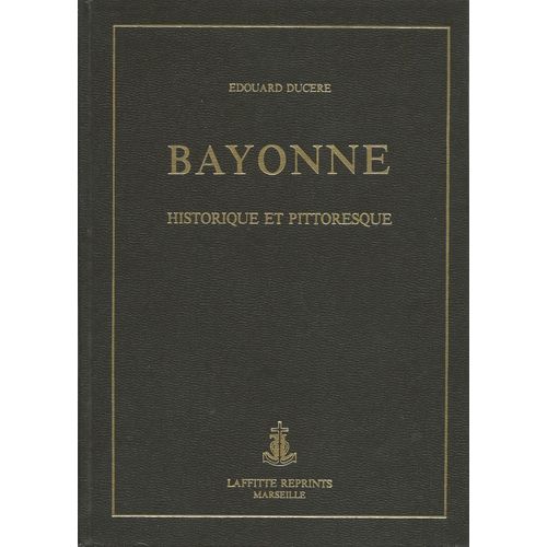 Bayonne Historique Et Pittoresque