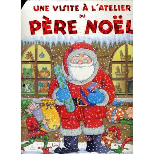 Une Visite À L'atelier Du Père Noel