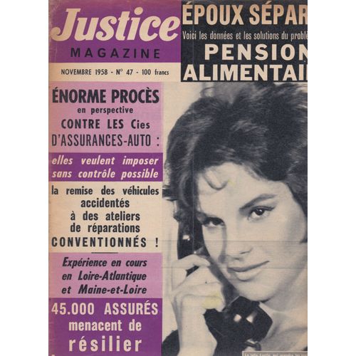 Justice Magazine N° 47 Du 01/11/1958 - Epoux Separes - Pension Alimentaire. Proces Contre Les Cies D'assurance-Auto. 45.000 Assures Menancent De Resilier Leur Contrat.