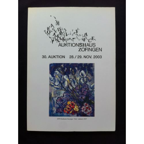 Catalogue Vente Auktionshaus Zofingen 30 - 28/29 November 2003 - Georges Einbeck, Ernest Giroux, Cuno Amiet, Albrecht Dürer, Albert Anker, Ezelino Briante, Anton Winterlin, Januarius Zick, Etc.