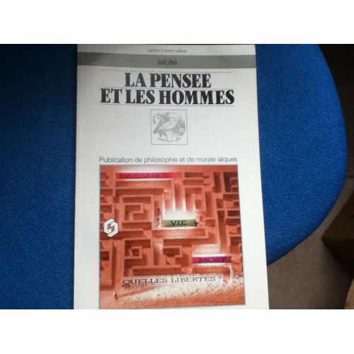 La Pensée Et Les Hommes 3  Naissance Vie Mort Quelles Libertés?