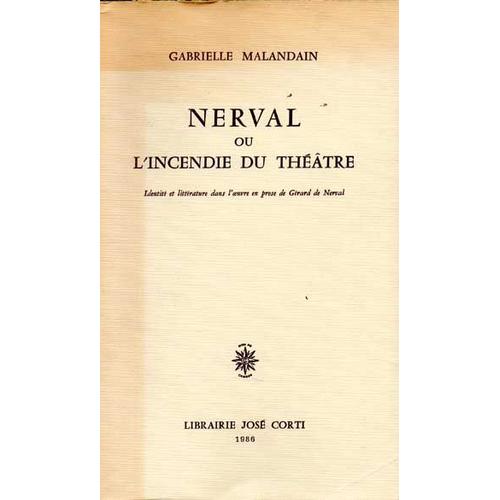 Nerval Ou L'incendie Du Théâtre - Identité Et Littérature Dans L'úuvre En Prose De Gérard De Nerval