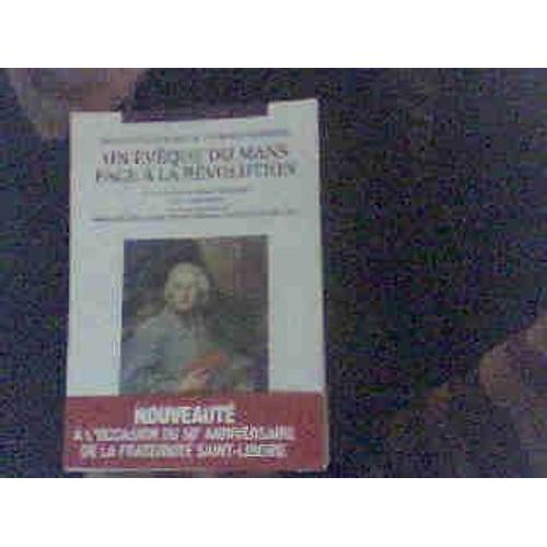 François-Gaspard De Jouffroy-Gonsans - Un Évêque Du Mans Face À La Révolution