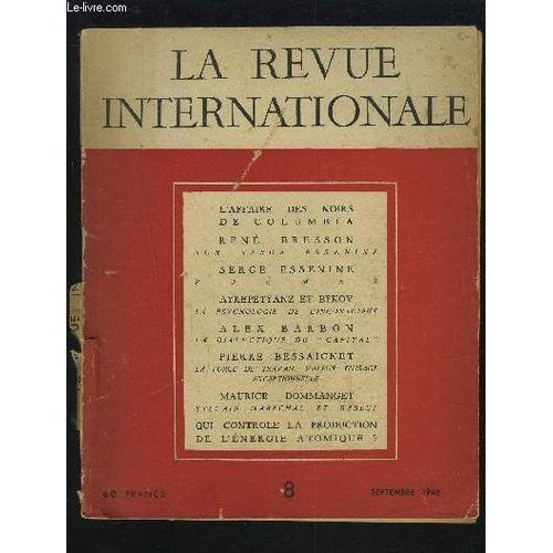La Revue Internationale - N° 8 : L'affaire Des Noirs De Columbia + René Bresson + Serge Essenine + Ayrepetyanz Et Bykov + Alex Barbon + Pierre Bessaignet + Maurice Dommanget...Etc.
